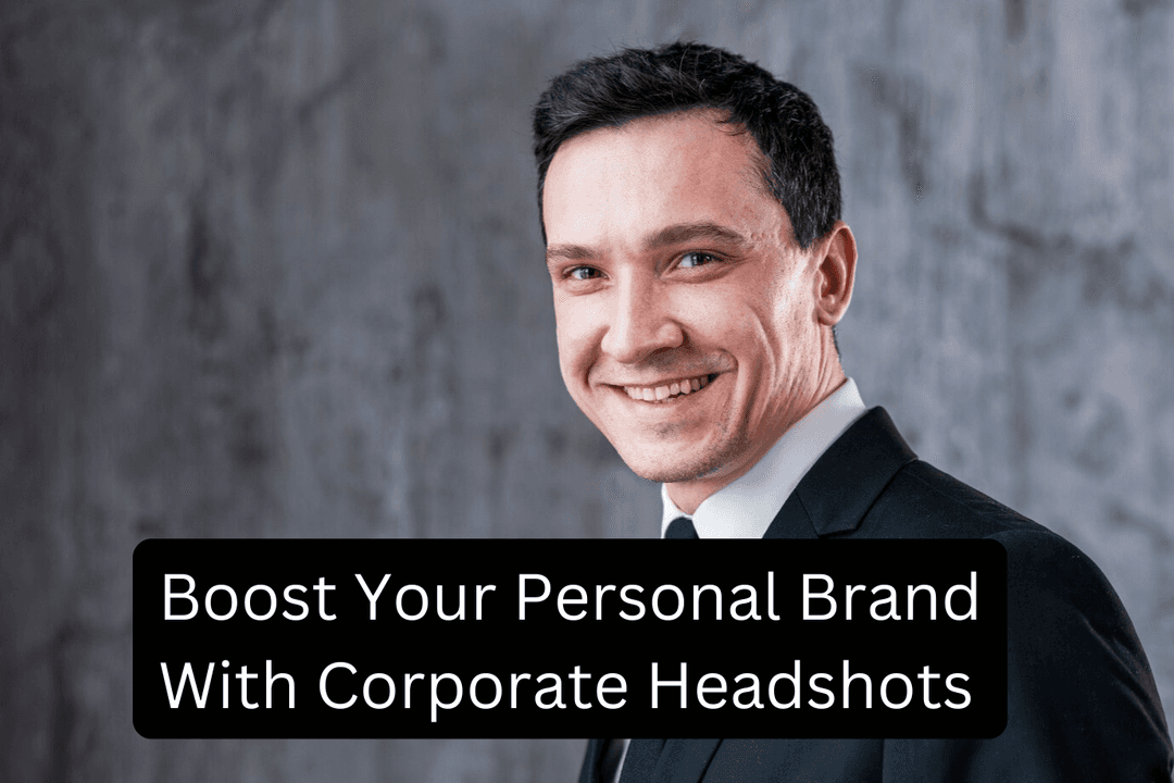 How to Boost Your Personal Brand With Corporate Headshots